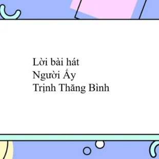 Lời bài hát Người Ấy - Trịnh Thăng Bình | Người Ấy Lyrics