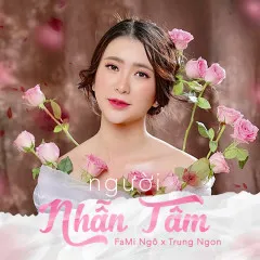 Lời bài hát Người Nhẫn Tâm – Fami Ngô