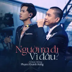 Lời bài hát Người Ra Đi Vì Đâu – Phạm Khánh Hưng, Khải Đăng