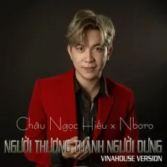 Lời bài hát Người Thương Thành Người Dưng (Remix) – Châu Ngọc Hiếu