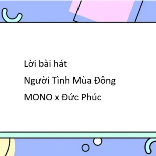 Lời bài hát Người Tình Mùa Đông - MONO x Đức Phúc | Người Tình Mùa Đông Lyrics