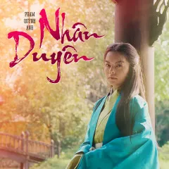 Lời bài hát Nhân Duyên (Nhân Duyên: Người Yêu Tiền Kiếp OST) – Phạm Quỳnh Anh