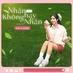 Lời bài hát Nhắn Hay Không Nhắn – Di Di, Ngắn