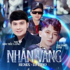 Lời bài hát Nhẫn Vàng (BiBo Remix) – Trương Vinh, Kim Tiểu Long