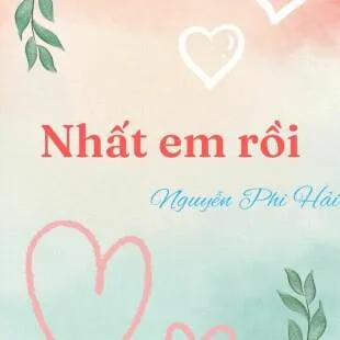 Lời bài hát Nhất em rồi - Nguyễn Phi Hải, Yankid | Nhất em rồi Lyrics