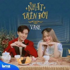 Lời bài hát Nhất Trên Đời – VAnh