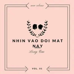 Lời bài hát Nhìn Vào Đôi Mắt Này – Long Cao