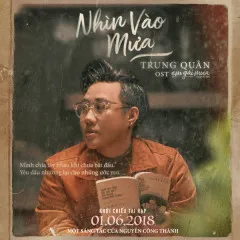 Lời bài hát Nhìn Vào Mưa (Em Gái Mưa OST) – Trung Quân Idol