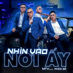 Lời bài hát Nhìn Vào Nơi Ấy – MTV, Phúc Bồ