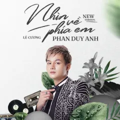 Lời bài hát Nhìn Về Phía Em – Phan Duy Anh, ACV