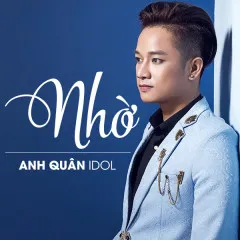 Lời bài hát Nhờ – Anh Quân Idol