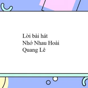 Lời bài hát Nhớ Nhau Hoài - Quang Lê | Nhớ Nhau Hoài Lyrics