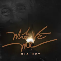 Lời bài hát Nhớ Về Mẹ – Gia Huy Singer