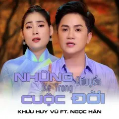 Lời bài hát Những Chuyến Xe Trong Cuộc Đời – Khưu Huy Vũ, Ngọc Hân