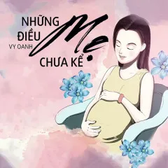 Lời bài hát Những Điều Mẹ Chưa Kể – Vy Oanh