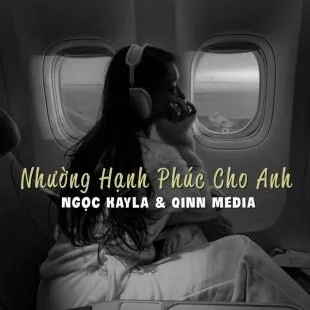 Lời bài hát Nhường hạnh phúc cho anh - Ngọc Kayla x DC Tâm | Nhường hạnh phúc cho anh Lyrics