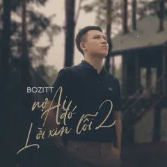 Lời bài hát Nợ Ai Đó Lời Xin Lỗi 2 – Bozitt