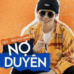 Lời bài hát Nợ Duyên – LEO, Bùi Duy Anh