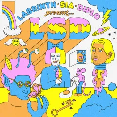 Lời bài hát No New Friends – LSD, Sia, Diplo, Labrinth