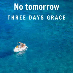 Lời bài hát No tomorrow - Three Days Grace | No tomorrow Lyrics