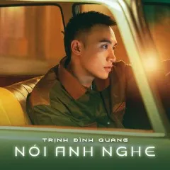 Lời bài hát Nói Anh Nghe – Trịnh Đình Quang