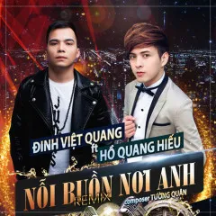 Lời bài hát Nỗi Buồn Nơi Anh (Remix) – Đinh Việt Quang, Hồ Quang Hiếu