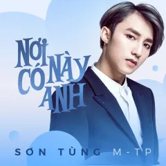 Lời bài hát Nơi Này Có Anh – Sơn Tùng M-TP