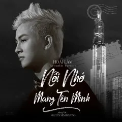 Lời bài hát Nỗi Nhớ Mang Tên Mình (Acoustic Version) – Hoài Lâm