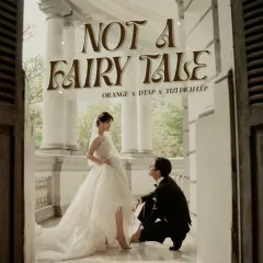 Lời bài hát Not A Fairy Tale – Orange, DTAP, Tizi Đích Lép