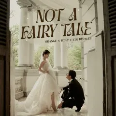 Lời bài hát Not A Fairy Tale (Orchestra Version) – Orange, DTAP, Tizi Đích Lép