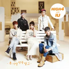 Lời bài hát Not Spring, Love, Or Cherry Blossoms – HIGH4, IU