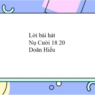 Lời bài hát Nụ Cười 18 20 - Doãn Hiếu | Nụ Cười 18 20 Lyrics