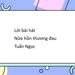 Lời bài hát Nửa hồn thương đau - Tuấn Ngọc | Nửa hồn thương đau Lyrics