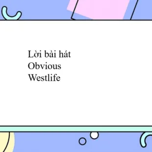 Lời bài hát Obvious - Westlife | Obvious Lyrics