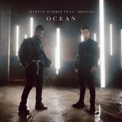 Lời bài hát Ocean – Martin Garrix, Khalid