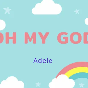 Lời bài hát Oh my God - Adele | Oh my God Lyrics