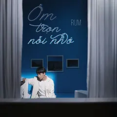 Lời bài hát Ôm Trọn Nỗi Nhớ – Rum