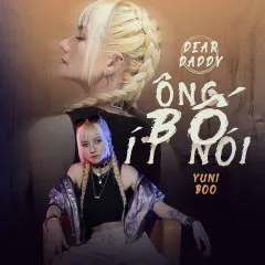 Lời bài hát Ông Bố Ít Nói (Dear Daddy) – YuniBoo