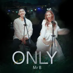 Lời bài hát Only – Mr. B