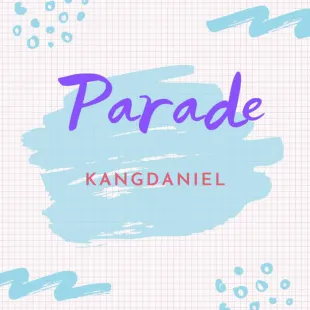 Lời bài hát Parade - Kangdaniel | Parade Lyrics