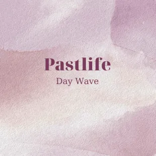 Lời bài hát Pastlife - Day wave | Pastlife Lyrics