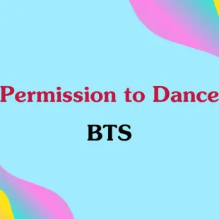 Lời bài hát Permission to Dance - BTS | Permission to Dance Lyrics