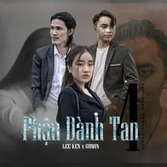 Lời bài hát Phận Đành Tan 4 – Lee Ken, Gumin