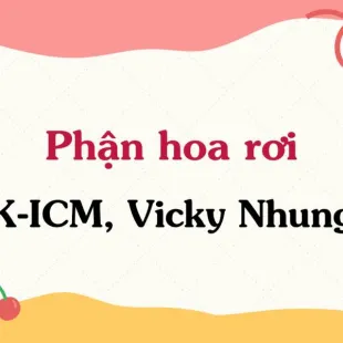 Lời bài hát Phận hoa rơi - K-ICM, Vicky Nhung | Phận hoa rơi Lyrics