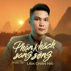 Lời bài hát Phận Khách Sang Sông – Lâm Chấn Hải