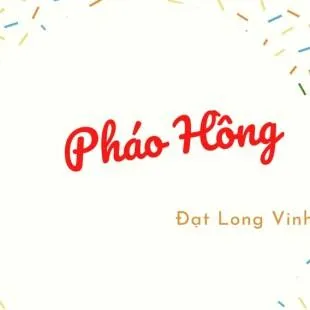 Lời bài hát Pháo hồng - Đạt Long Vinh | Pháo hồng Lyrics