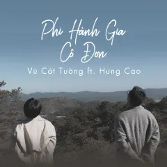 Lời bài hát Phi Hành Gia Cô Đơn – Vũ Cát Tường, Hưng Cao