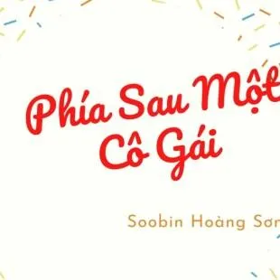 Lời bài hát Phía Sau Một Cô Gái – Soobin Hoàng Sơn | Phía Sau Một Cô Gái Lyrics