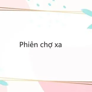 Lời bài hát Phiên chợ xa - Trần Tiến | Phiên chợ xa Lyrics