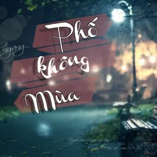 Lời bài hát Phố không mùa - Bùi Anh Tuấn x Dương Trường Giang | Phố không mùa Lyrics